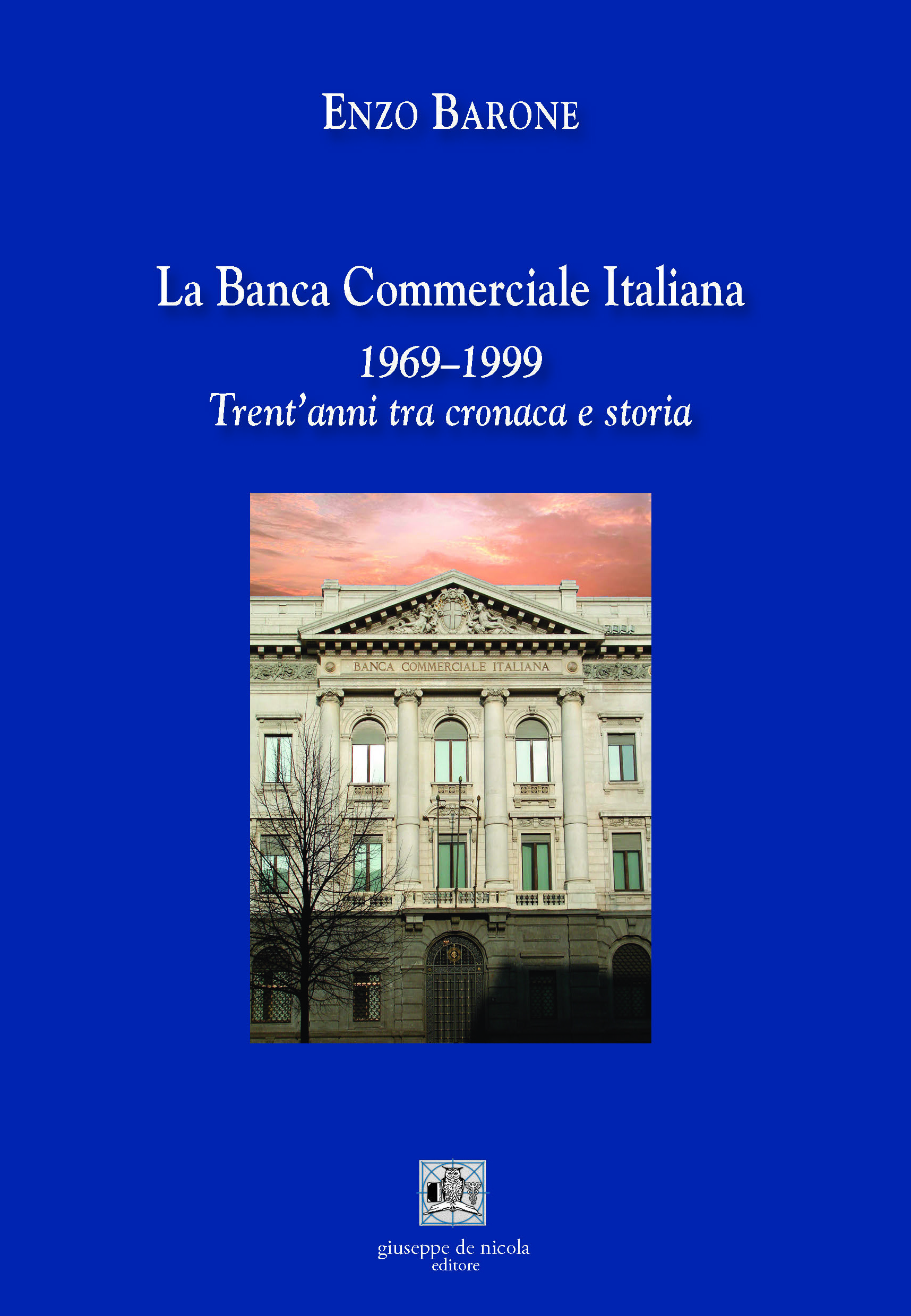La Banca Commerciale Italiana 1969-1999 Trent'anni tra cronaca e storia