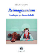 Reimaginarium. Antologica per Fausto Lubelli.