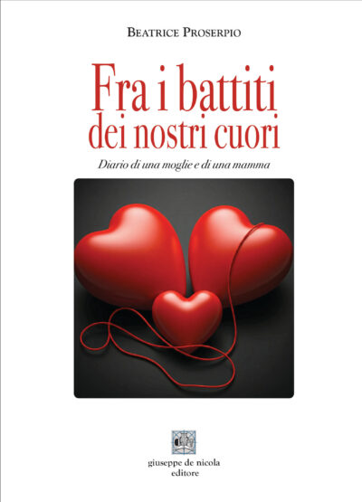 Fra i battiti dei nostri cuori. Diario di una moglie e di una mamma